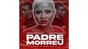 Samara Panamera Padre Morreu (Feat. Uami Ndongadas)