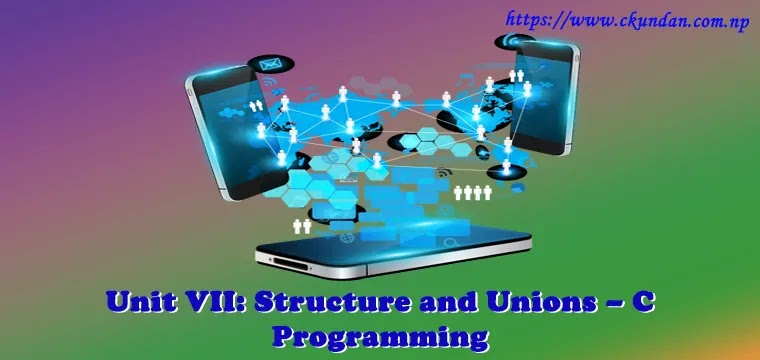Unit VII: Structure and Unions | BCA 2nd Semester C Programming Notes Pdf