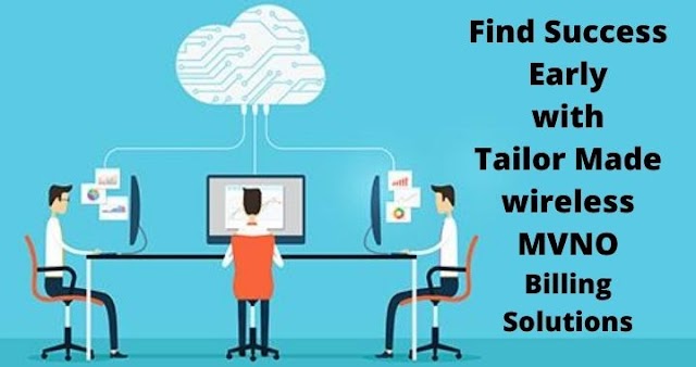 Find Success Early with Tailor Made wireless MVNO Billing Solutions