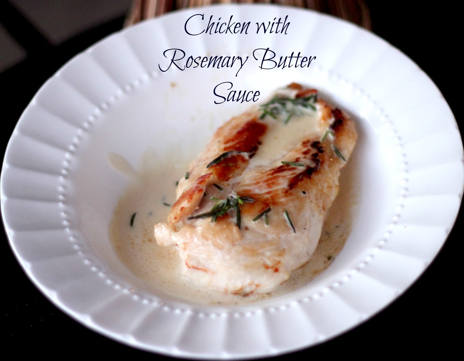 The Unsophisticated Kitchen Chicken with Rosemary Butter Sauce