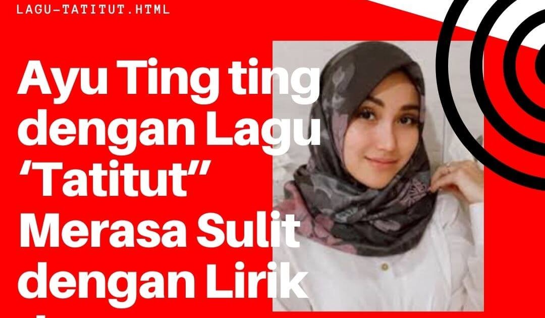 Ayu Ting ting dengan Lagu "Tatitut" Merasa Sulit dengan Lirik Jawa