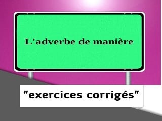 exercices sur l'adverbe de manière