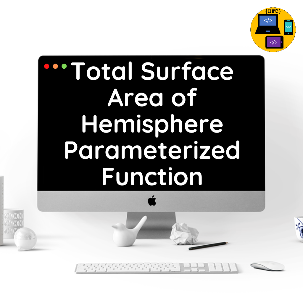 Total Surface Area of Hemisphere Functions in C++ parametric
