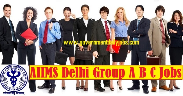 AIIMS Delhi Group A, B & C Recruitment 2020