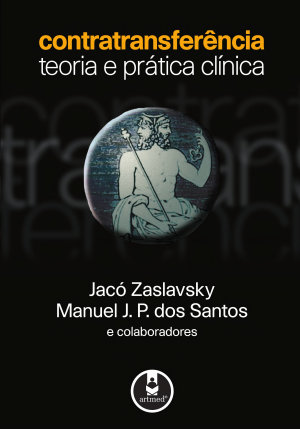Contratransferência Teoria e prática clínica - Jacó Zaslavsky, Manuel J. P. dos Santos