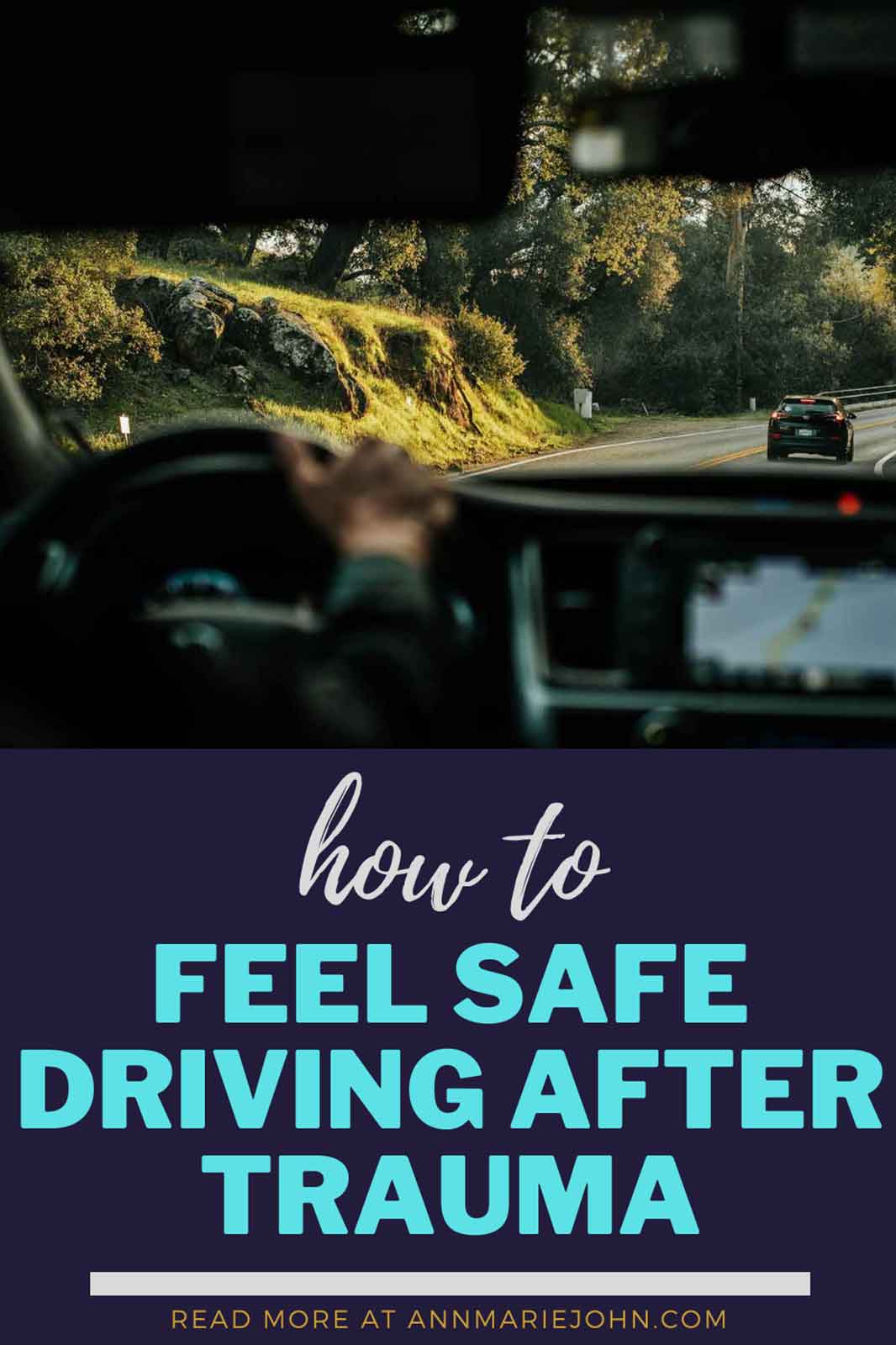 How to Feel Safe When Driving After a Trauma How to Feel Safe When Driving After a Trauma