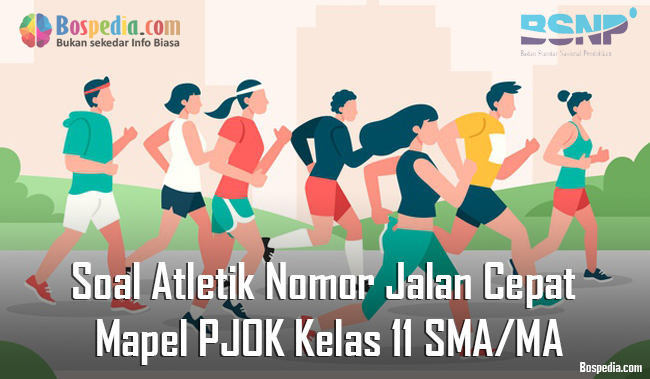 Lengkap Soal Atletik Nomor Jalan Cepat Mapel Pjok Kelas 11 Sma Ma Bospedia
