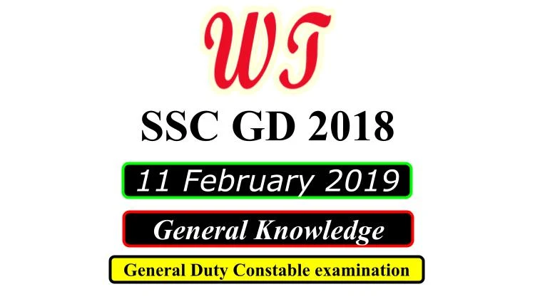 SSC GD 11 February 2019 General Knowledge and General Awareness Questions PDF Download Free
