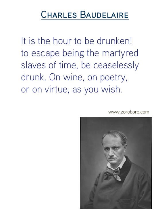 Charles Baudelaire Quotes on Art Quotes, Beauty Quotes, Giving Quotes, Heart Quotes, Literature Quotes, Pleasure Quotes, Soul Quotes & Love Quotes. Charles Baudelaire Philosophy