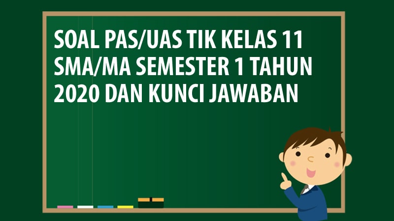 Soal Pas Uas Tik Kelas 11 Sma Ma Semester 1 Tahun 2020 Andronezia