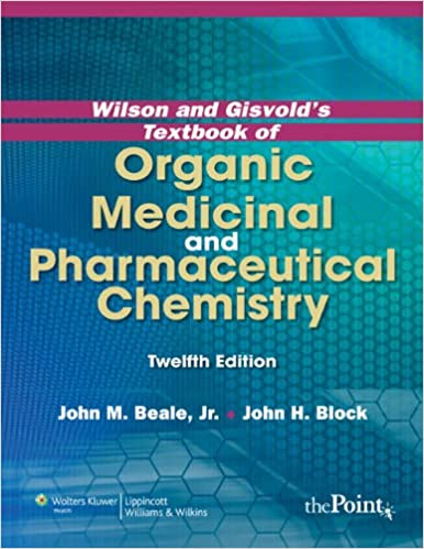Wilson and Gisvold’s Textbook of Organic Medicinal and Pharmaceutical Chemistry ,12th Edition