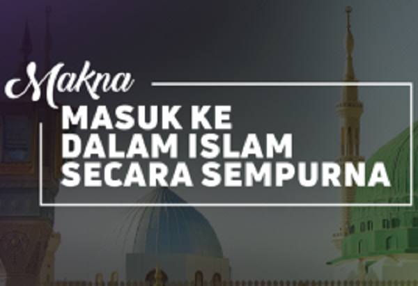 Memahami Tafsir “Udkhulu Fissilmi Kaffah” yang Sering Jadi Senjata
