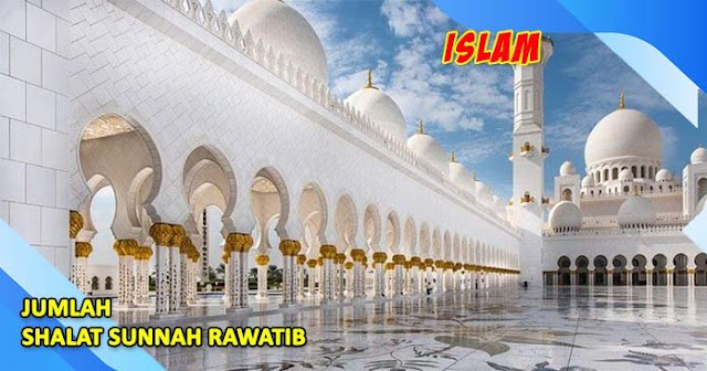 √ Ketahuilah Jumlah Shalat Sunnah Rawatib √ Ketahuilah Jumlah Shalat Sunnah Rawatib