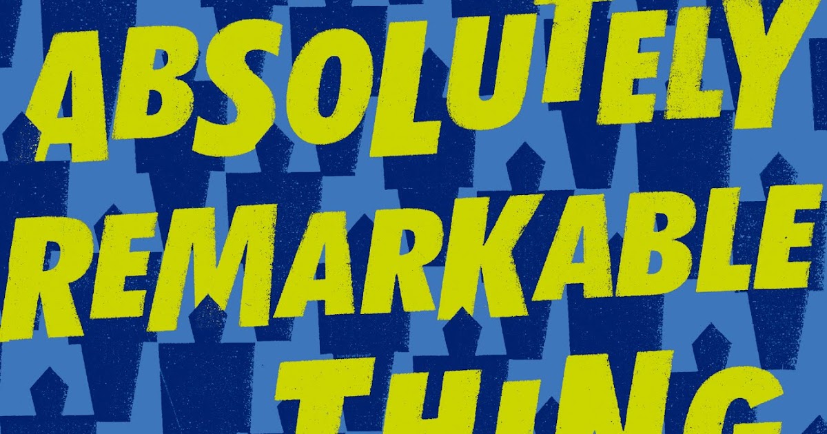 An Absolutely Remarkable Thing by Hank Green An Absolutely Remarkable Thing by Hank Green