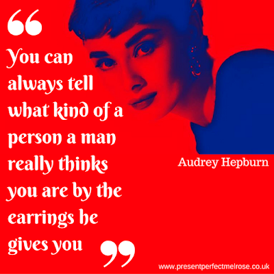 Quotation - You can always tell what kind of a person a man really thinks you are by the earrings he gives you: Audrey Hepburn Quotation - You can always tell what kind of a person a man really thinks you are by the earrings he gives you: Audrey Hepburn