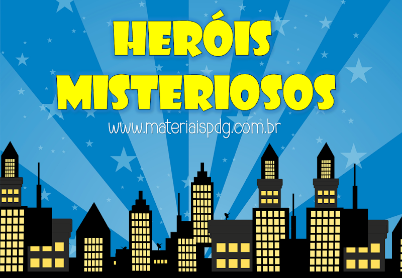 HERÓIS MISTERIOSOS - DIA DO PROFESSOR