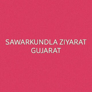 Sawarkundla Ziyarat-Gujarat