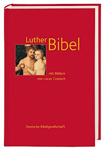 Lutherbibel: mit Bildern von Lucas Cranach