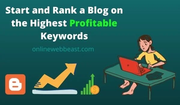 Start and Rank a Blog on the Highest Profitable Keywords