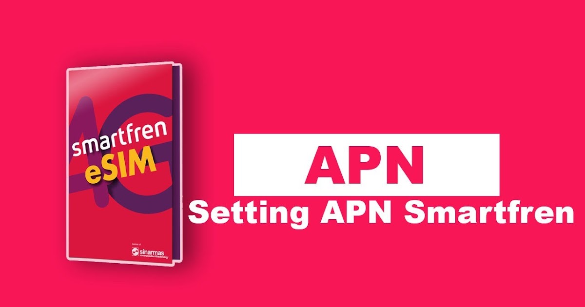 Cara Setting APN Smartfren 4G Unlimited Tercepat Android dan iPhone