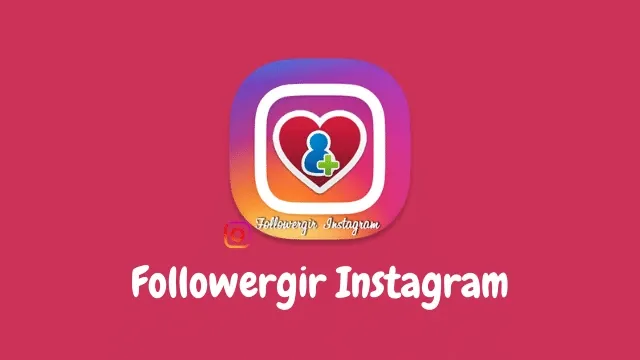 تحميل برنامج فالوركير انستقرام followergir instagram