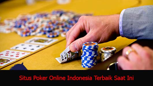 Situs Poker Online Indonesia Terbaik Saat Ini
