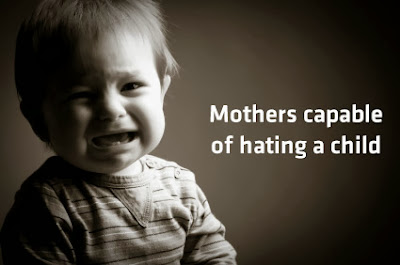 Οι μητέρες μπορούν να μισήσουν ένα παιδί