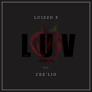 Luizzo F Feat. Cee'lio- LUV (Remix) 