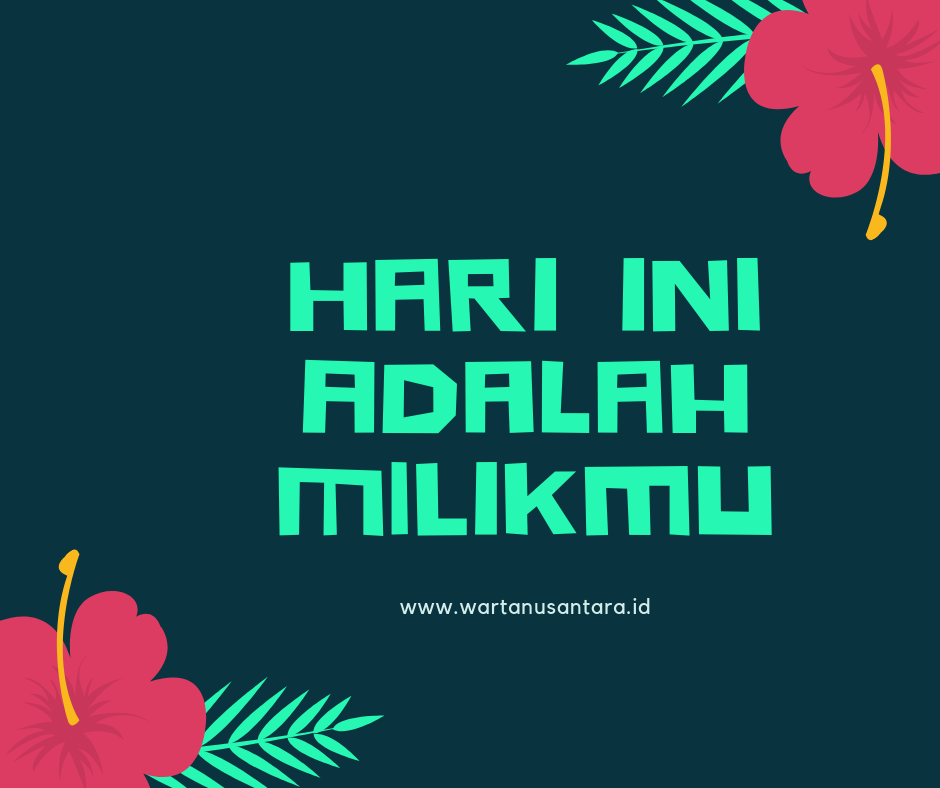 Hari ini adalah milikmu