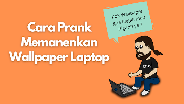 Cara Prank Jadikan Wallpaper Laptop Teman Permanen Cara Prank Jadikan Wallpaper Laptop Teman Permanen