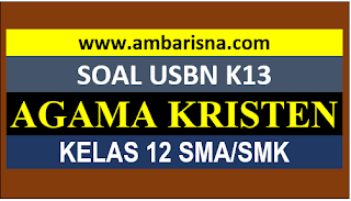 20 Soal Paket B Usbn Pendidikan Agama Kristen Kelas 12 Sma Smk Sederajat Ambarisna