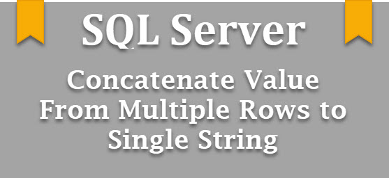 Concatenate value from multiple rows to a single string in SQL Server