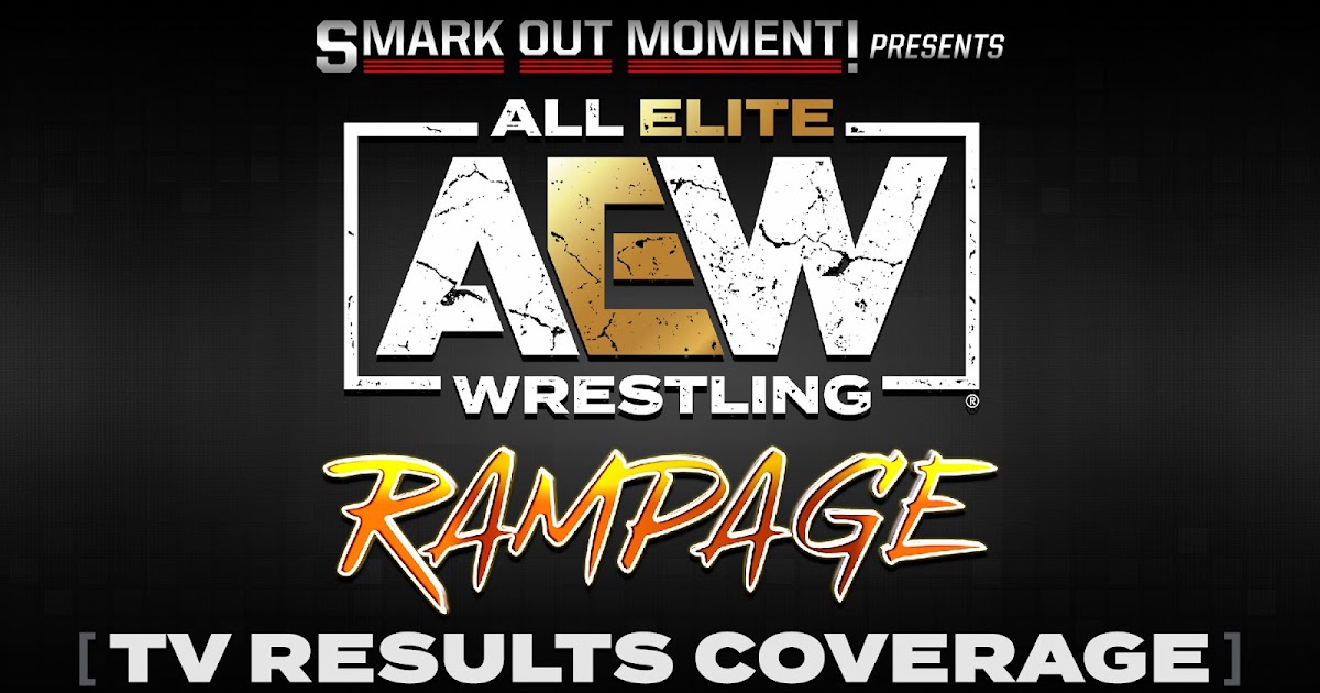 AEW Rampage February 25, 2022 Spoilers Smark Out Moment