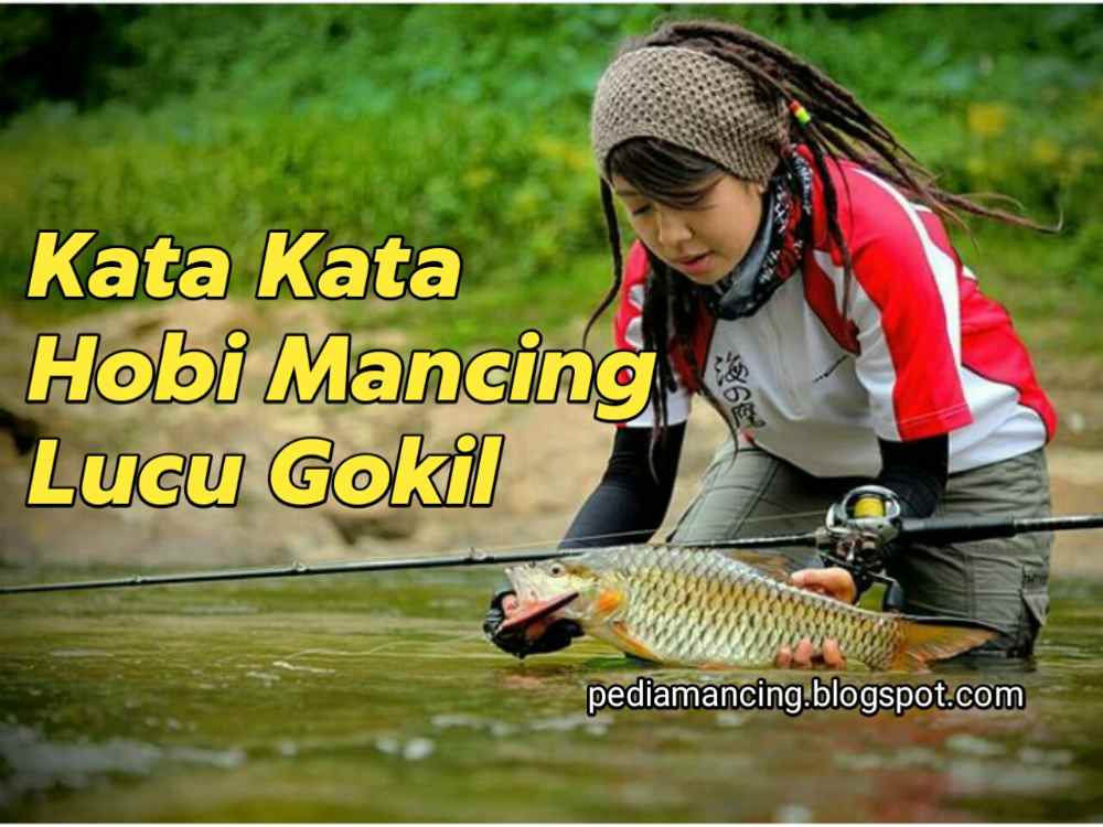 Kata Kata Hobi Mancing Lucu Gokil Terbaru 2020 Hobi Mancing