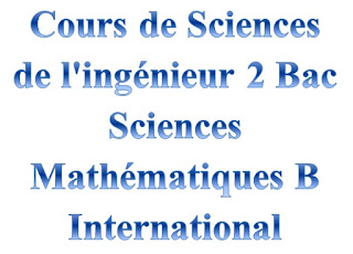 Cours de Sciences de l'ingénieur 2 Bac Sciences Mathématiques B International