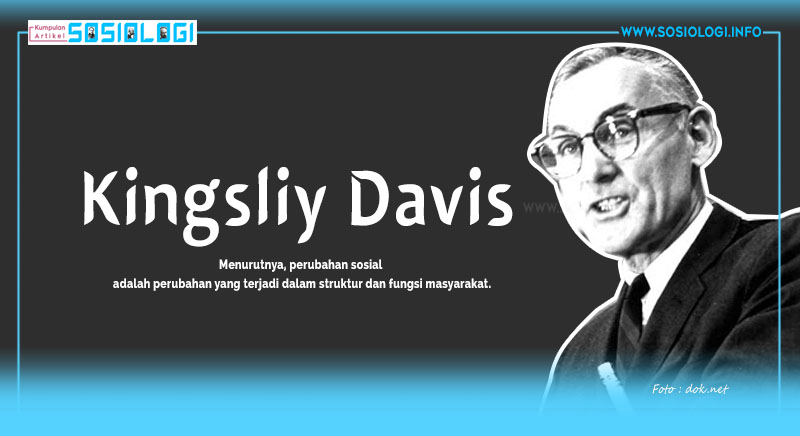 Pemikiran Kingsliy Davis Terhadap Perubahan Sosial Referensi Artikel Sosiologi Terbaru