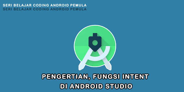 Pengertian, Fungsi Intent di Android Studio
