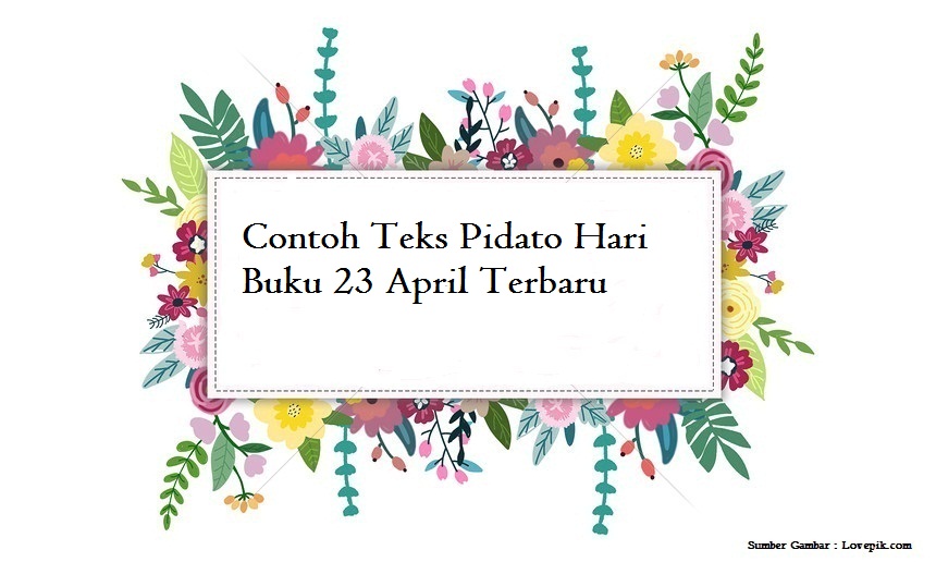 Contoh Teks Pidato Hari Buku 23 April Terbaru Jago Berpidato Apa Yang Kamu Cari Ada Disini
