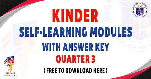 SELF-LEARNING MODULES WITH ANSWER KEY FOR KINDER - Q3 - FREE DOWNLOAD