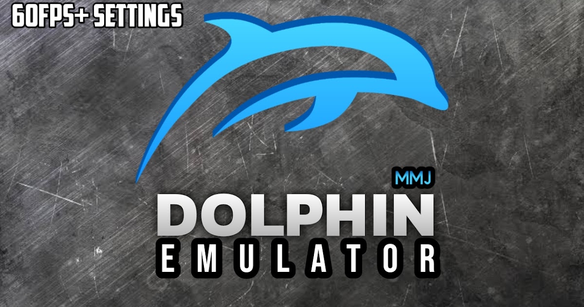 Dolphin MMJ Emulator Latest version With 60 fps Settings