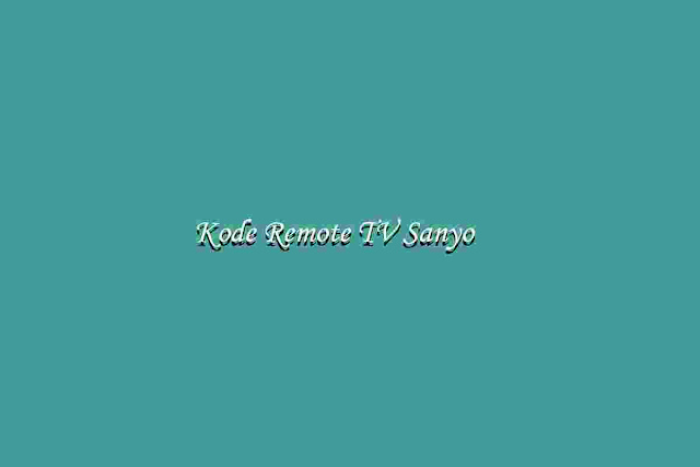 kode remot tv sanyo