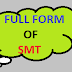 SMT Full Form | What Does Meaning SMT?