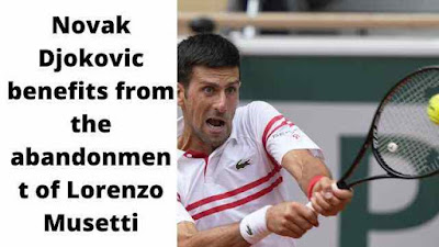 Novak Djokovic benefits from the abandonment of Lorenzo Musetti