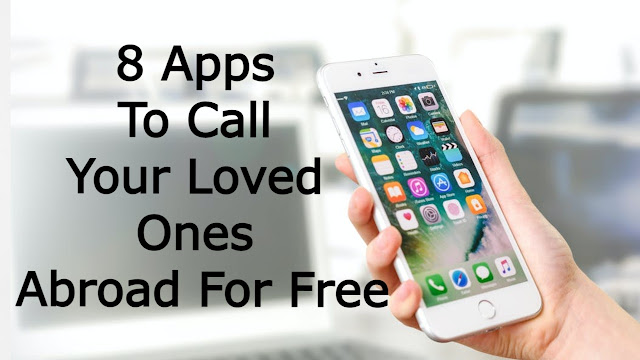 8 Apps To Call Your Loved Ones Abroad For Free