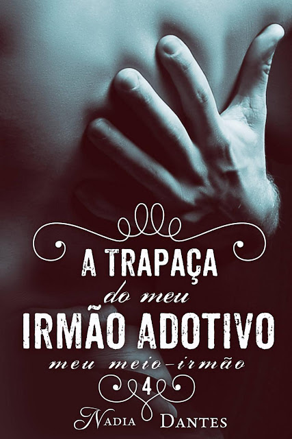 A Trapaça do Meu Irmão Adotivo (Meu Meio-Irmão #4) - Nadia Dantes