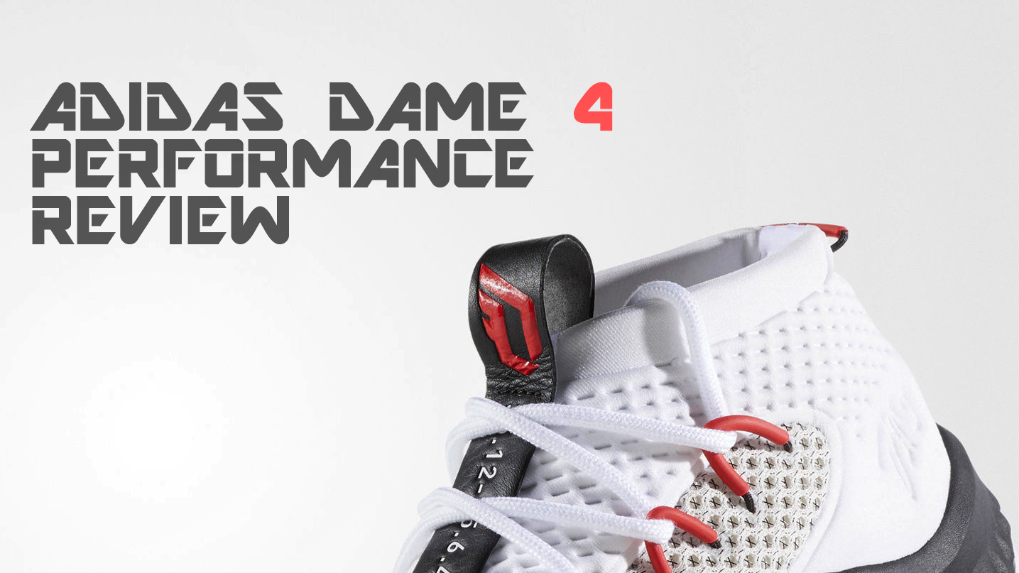 Adidas Dame 4 Performance Review And Analysis