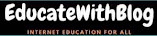 EducateWithBlog -Education For All