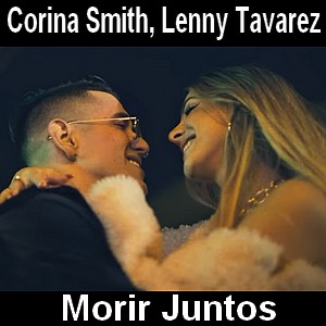 Corina Smith, Lenny Tavarez – Morir Juntos