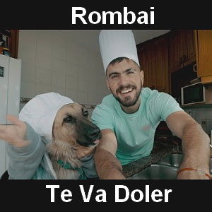 Rombai – Te Va Doler