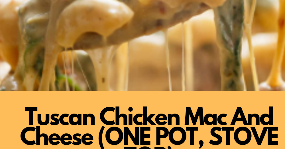 Tuscan Chicken Mac And Cheese (ONE POT, STOVE TOP) Recipes Easy
